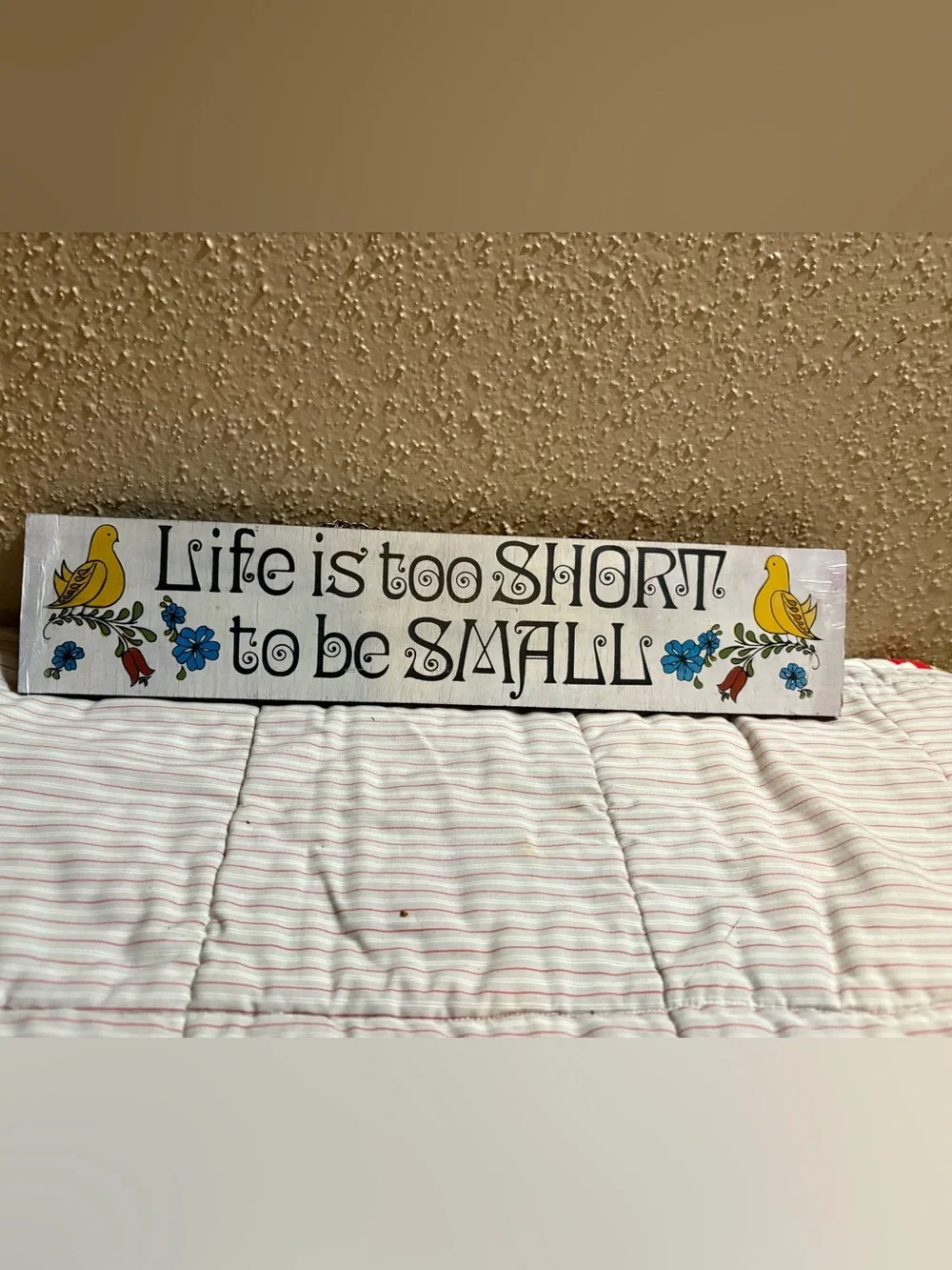 Vintage George Nathan Life is too Short to Be Small Decorative Wall Sign